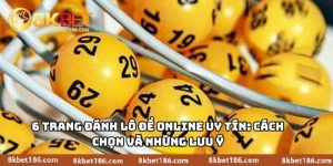 6 Trang Đánh Lô Đề Online Uy Tín
