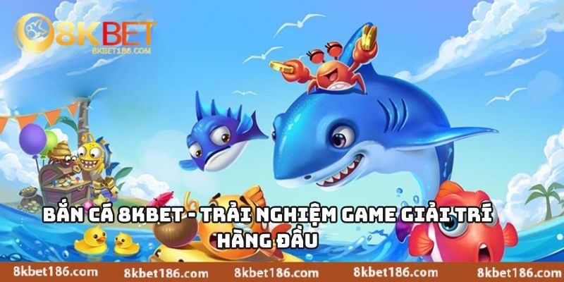 Bắn cá 8KBET