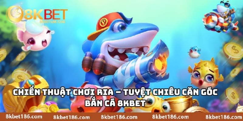 Chiến Thuật Chơi Ria