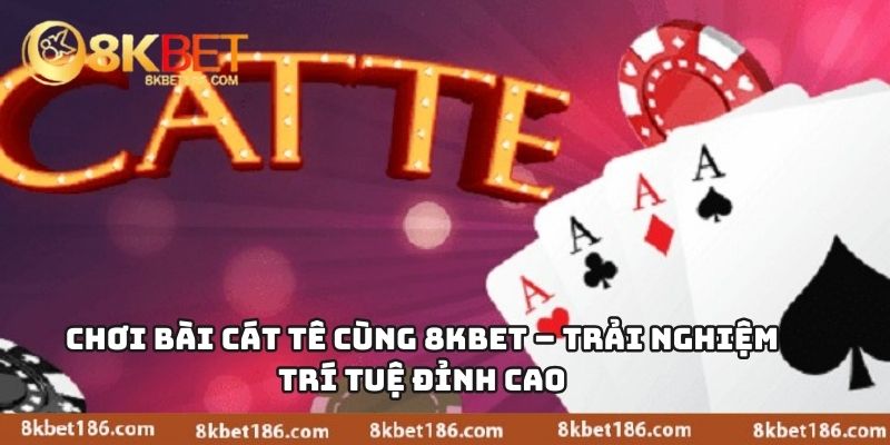 Chơi Bài Cát Tê