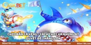Chơi Bắn Cá Xèng