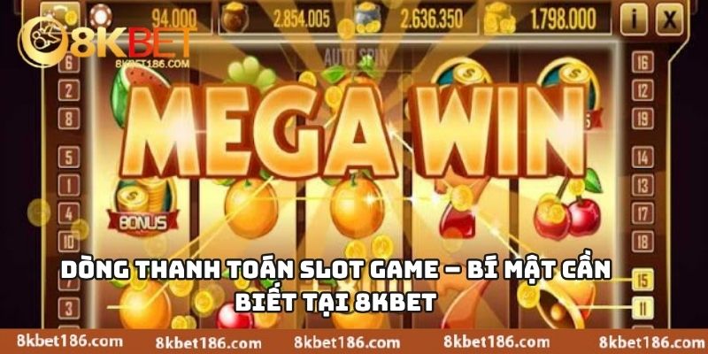 Dòng Thanh Toán Slot Game