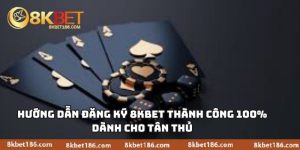 Hướng Dẫn Đăng Ký 8KBET