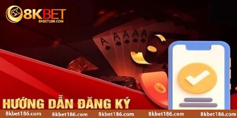 Cách đăng ký tài khoản trên hệ thống 8KBET