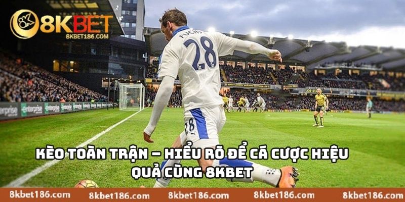 Kèo Toàn Trận