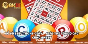 Xổ Số Siêu Tốc 45 Giây